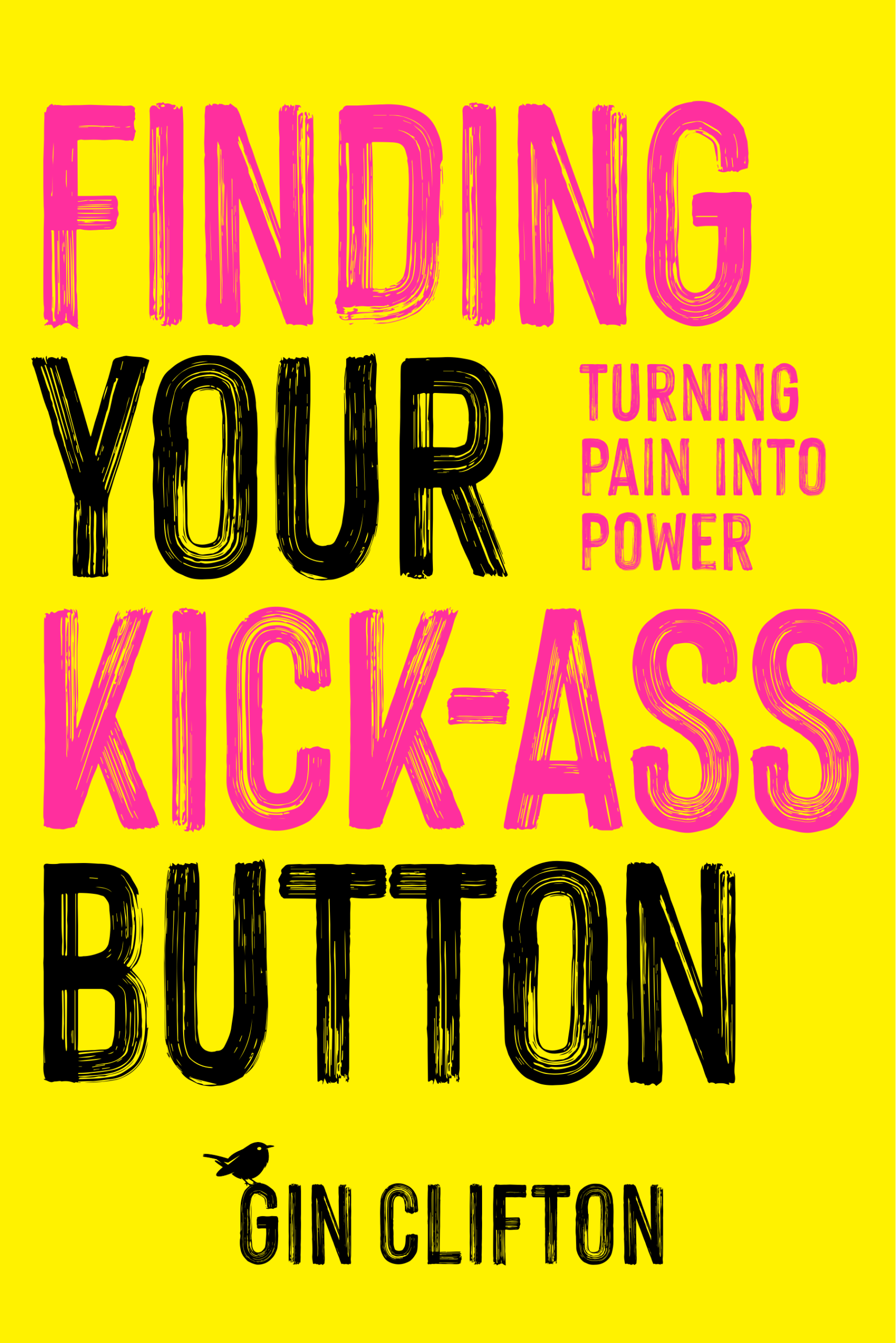 Finding Your Kick-Ass Button by Gin Clifton